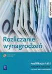 Rozliczanie wynagrodzeń. Kwalifikacja A.65.1. Podręcznik do nauki zawodu technik rachunkowości
